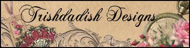 Trishdadish Designs